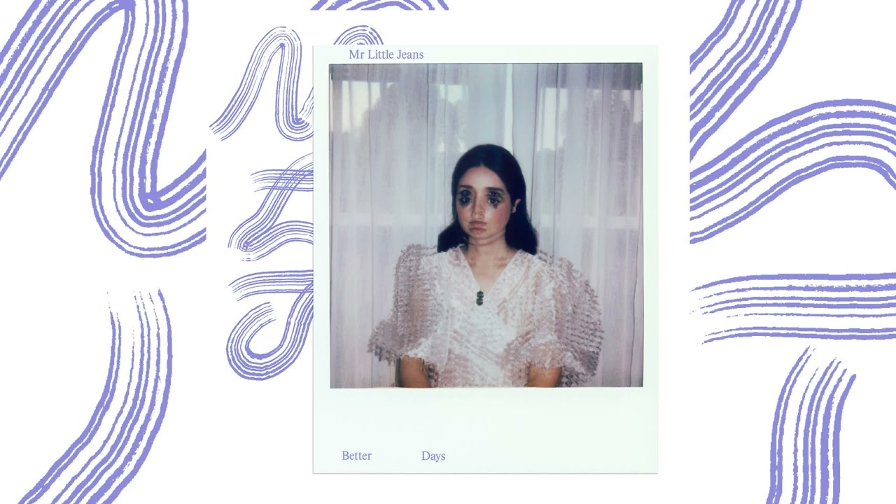 Mr Little Jeans 'Better Days' - Sapphire Adizes, writer/producer
